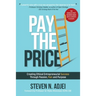 Pay The Price: Creating Ethical Entrepreneurial Success Through Passion, Pain and Purpose