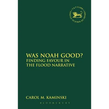 Was Noah Good?: Finding Favour in the Flood Narrative