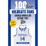 100 Things Wildcats Fans Should Know & Do Before They Die