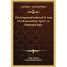 The Emperor Frederick II And The Rationalistic Spirit In Southern Italy