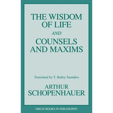 The Wisdom of Life and Counsels and Maxims