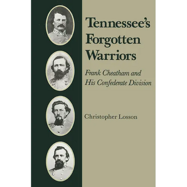 Tennessee's Forgotten Warriors: Frank Cheatham and His Confederate Division