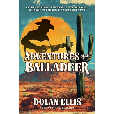 Adventures of a Balladeer: An inspiring memoir on listening to your inner voice, following your dreams, and finding your "Hozho"