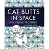 Cat Butts In Space (The Feline Frontier!): A Coloring Book