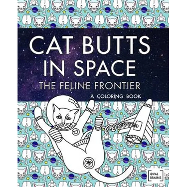Cat Butts In Space (The Feline Frontier!): A Coloring Book