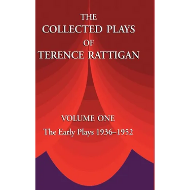 The Collected Plays of Terence Rattigan: Volume 1: The Early Plays 1936-1952