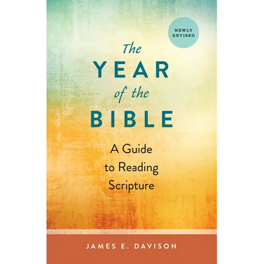 The Year of the Bible: A Guide to Reading Scripture, Newly Revised