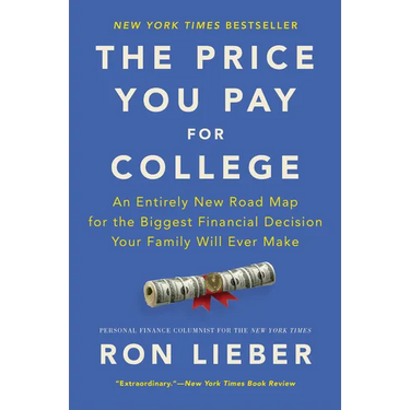 The Price You Pay for College: An Entirely New Road Map for the Biggest Financial Decision Your Family Will Ever Make