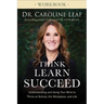 Think, Learn, Succeed Workbook: Understanding and Using Your Mind to Thrive at School, the Workplace, and Life