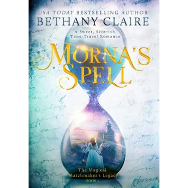 Morna's Spell: A Sweet, Scottish, Time Travel Romance