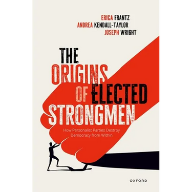 Origins of Elected Strongmen: How Personalist Parties Destroy Democracy from Within