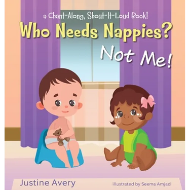 Who Needs Nappies? Not Me!: a Chant-Along, Shout-It-Loud Book!