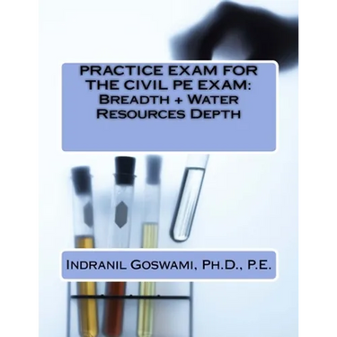 Practice Exam for the Civil PE Exam: Breadth + Water Resources Depth