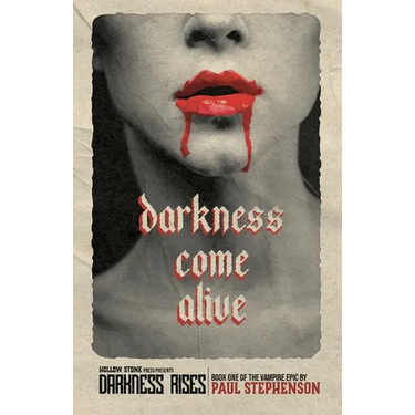 Darkness Come Alive: Book one of the vampire epic, Darkness Rises