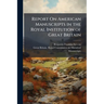 Report On American Manuscripts in the Royal Institution of Great Britain