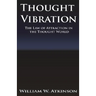 Thought Vibration or the Law of Attraction in the Thought World