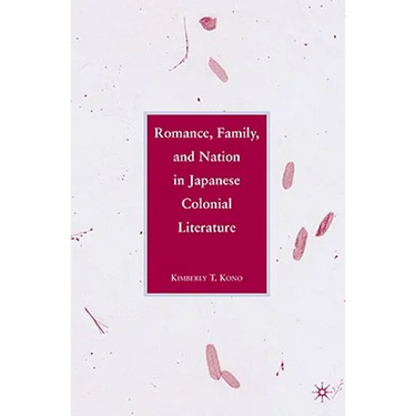 Romance, Family, and Nation in Japanese Colonial Literature