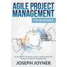 Agile Project Management For Beginners: An Essential Scrum Mastery, Software Agile Development, Product Development Managing Guide