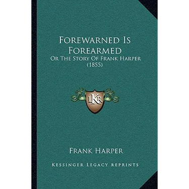 Forewarned Is Forearmed: Or The Story Of Frank Harper (1855)