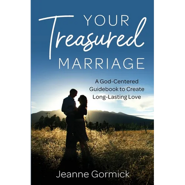 Your Treasured Marriage: A God-Centered Guidebook to Create Long-Lasting Love