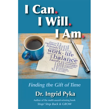 I Can. I Will. I Am: Finding the Gift of Time
