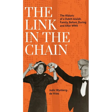 The Link in the Chain: The History of a Dutch Jewish Family, Before, During, and After WWII