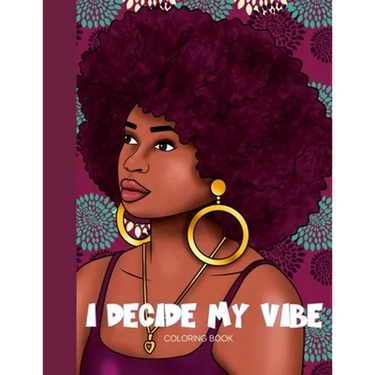I Decide My Vibe - Beautiful Black Women Coloring Book with Affirmations