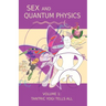 Sex and Quantum Physics Volume 1: Tantric Yogi Tells All