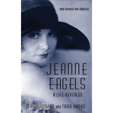 Jeanne Eagels: A Life Revealed (Fully Revised and Updated) (hardback)