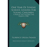One Year Of Sunday School Lessons For Young Children: A Manual For Teachers And Parents (1900)
