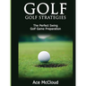 Golf: Golf Strategies: The Perfect Swing: Golf Game Preparation