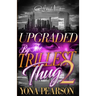 Upgraded By The Trillest Thug 2: An African American Urban Romance