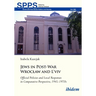 Jews in Post-War Wroclaw and l'Viv: Official Policy and Local Responses in Comparative Perspective, 1945-1970s