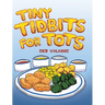 Tiny Tidbits for Tots
