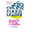 The Fired Leader: Reinventing the Future of Leadership