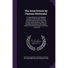 The Great Events by Famous Historians: A Comprehensive and Readable Account of the World's History, Emphasizing the More Important Events, and Present