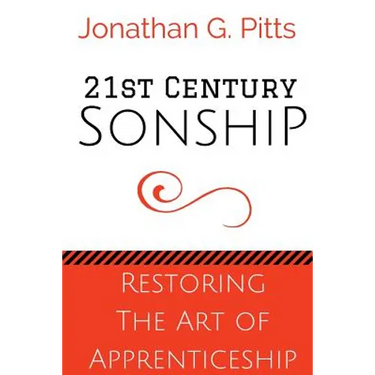 21st Century Sonship: Restoring the Art of Apprenticeship