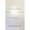 Facing Death: Finding Dignity, Hope and Healing at the End