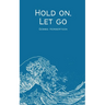 Hold on, Let go