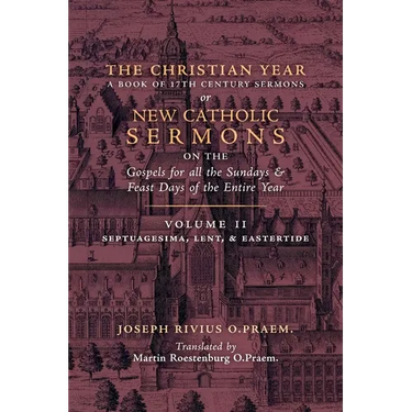 The Christian Year: Vol. 2 (Sermons on Septuagesima, Lent, & Eastertide)