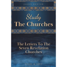 Study The Churches: The Letters To The 7 Revelation Churches