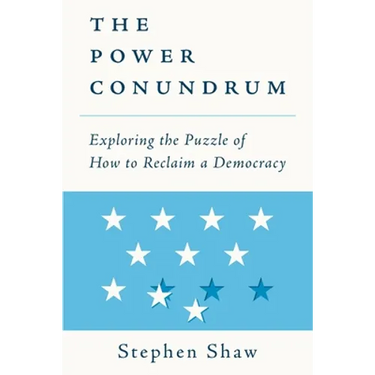 The Power Conundrum: Exploring the Puzzle of How to Reclaim a Democracy
