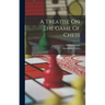 A Treatise On The Game Of Chess