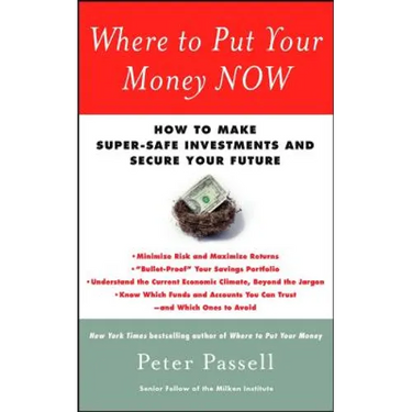 Where to Put Your Money Now: How to Make Super-Safe Investments and Secure Your Future