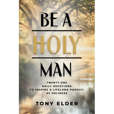Be a Holy Man: Twenty-one daily devotions to inspire a lifelong pursuit of holiness