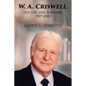 W. A. Criswell: His Life and Ministry, 1909-2002