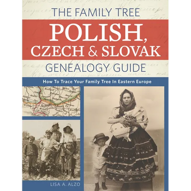 The Family Tree Polish, Czech And Slovak Genealogy Guide: How to Trace Your Family Tree in Eastern Europe