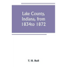 Lake County, Indiana, from 1834 to 1872