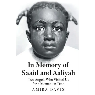 In Memory of Saaid and Aaliyah: Two Angels Who Visited Us for a Moment in Time
