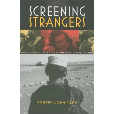 Screening Strangers: Migration and Diaspora in Contemporary European Cinema